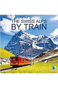 The Swiss Alps by Train 2018