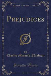 Prejudices (Classic Reprint)