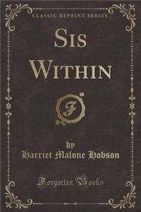 Sis Within (Classic Reprint)