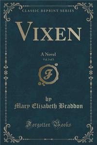 Vixen, Vol. 3 of 3: A Novel (Classic Reprint)