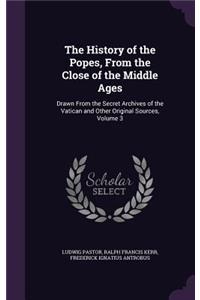 The History of the Popes, From the Close of the Middle Ages