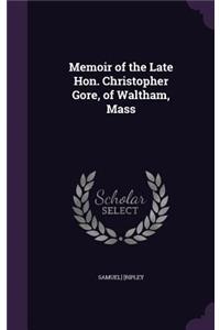 Memoir of the Late Hon. Christopher Gore, of Waltham, Mass