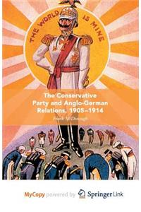 The Conservative Party and Anglo-German Relations, 1905-1914