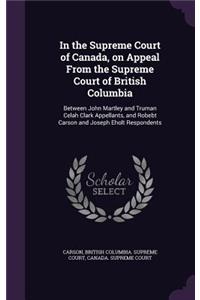 In the Supreme Court of Canada, on Appeal From the Supreme Court of British Columbia