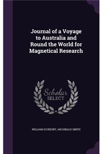 Journal of a Voyage to Australia and Round the World for Magnetical Research