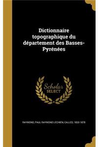 Dictionnaire topographique du département des Basses-Pyrénées