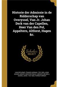 Historie Der Admissie in de Ridderschap Van Overyssel, Van Jr. Johan Derk Van Der Capellen, Heer Van Den Pol, Appeltern, Altforst, Hagen &C.