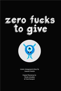 Zero Fucks To Give