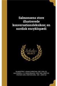 Salmonsens Store Illustrerede Konversationsleksikon; En Nordisk Encyklopaedi