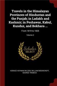 Travels in the Himalayan Provinces of Hindustan and the Panjab; In Ladakh and Kashmir; In Peshawar, Kabul, Kunduz, and Bokhara ...
