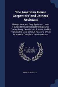 The American House Carpenters' and Joiners' Assistant