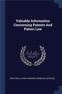 Valuable Information Concerning Patents And Patent Law