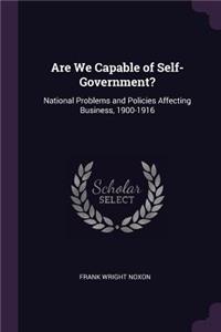 Are We Capable of Self-Government?