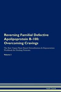 Reversing Familial Defective Apolipoprotein B-100