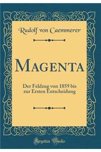 Magenta: Der Feldzug Von 1859 Bis Zur Ersten Entscheidung (Classic Reprint)