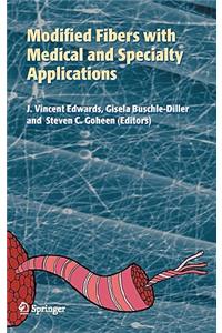 Modified Fibers with Medical and Specialty Applications