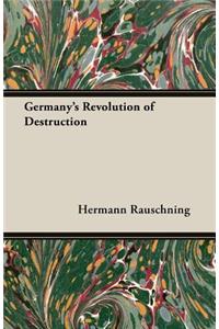 Germany's Revolution of Destruction