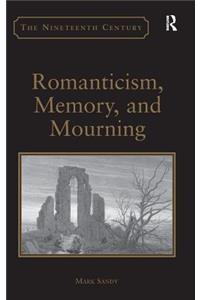 Romanticism, Memory, and Mourning