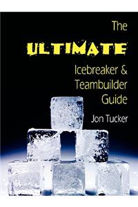 Ultimate Icebreaker and Teambuilder Guide
