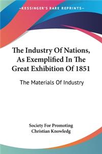 Industry Of Nations, As Exemplified In The Great Exhibition Of 1851