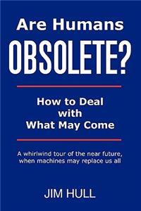 Are Humans Obsolete?