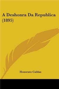 A Deshonra Da Republica (1895)