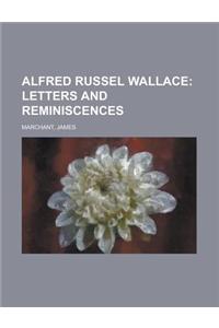 Alfred Russel Wallace; Letters and Reminiscences Volume 2