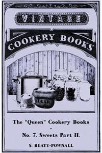 The Queen Cookery Books - No. 7. Sweets Part II.