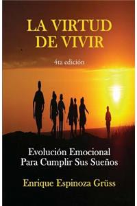 La Virtud de Vivir: Evolución Emocional Para Cumplir Sus Sueños