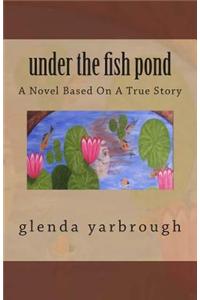 Under the Fish Pond