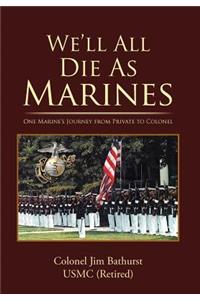 We'll All Die as Marines