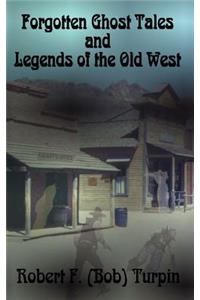 Forgotten Ghost Tales and Legends of the Old West