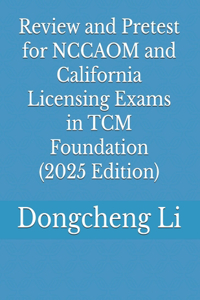 Review and Pretest for NCCAOM and California Licensing Exams in TCM Foundation