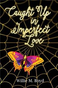 Caught Up in Imperfect Love