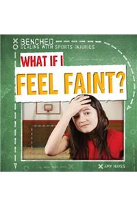 What If I Feel Faint?