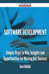 Software Development - Simple Steps to Win, Insights and Opportunities for Maxing Out Success