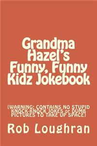 Grandma Hazel's Funny, Funny Kidz Jokebook