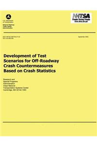 Development of Test Scenarios for Off-Roadway Crash Countermeasures Based on Crash Statistics