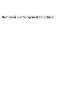 Doctrinal and scriptural catechism