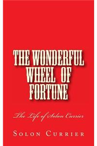 The Wonderful Wheel of Fortune