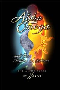 Alpha, Omega and The Chapters In Between