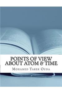 Points of View about Atom & Time