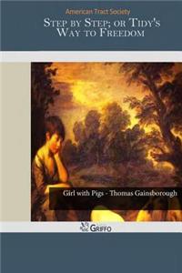 Step by Step; Or Tidy's Way to Freedom