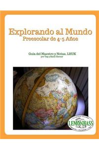 Explorando Al Mundo: Preescolar de 4 a 5 Anos: Guia de Maestro y Notas, Lhuk