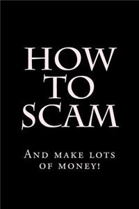 How To Scam