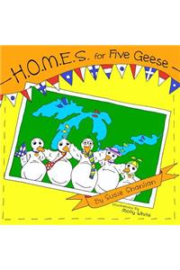 H.O.M.E.S. for Five Geese