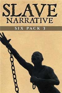 Slave Narrative Six Pack 3