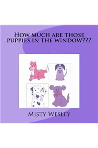 How much are those puppies in the window