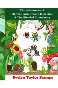 Adventures of Herman Ant, Private Detective & The Blended Community