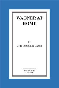 Wagner at Home